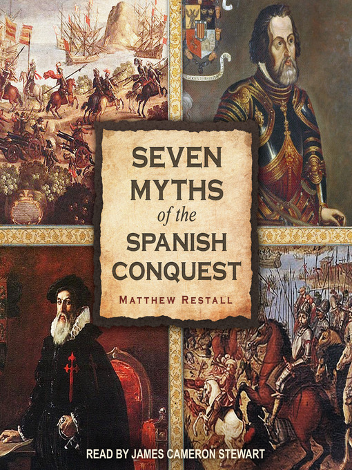 Title details for Seven Myths of the Spanish Conquest by Matthew Restall - Available